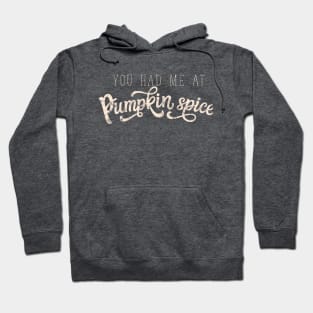 You had me at pumpkin spice Hoodie